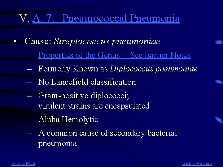 V. A. 7. Pneumococcal Pneumonia • Cause: Streptococcus pneumoniae – Properties of the Genus