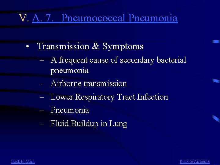 V. A. 7. Pneumococcal Pneumonia • Transmission & Symptoms – A frequent cause of