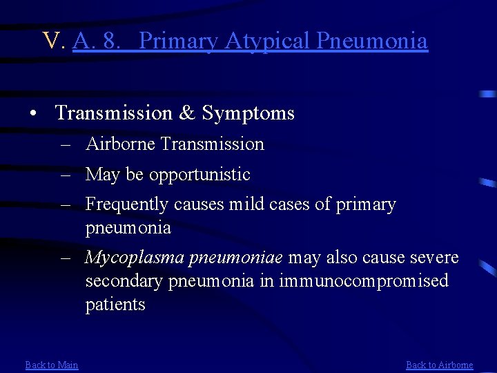 V. A. 8. Primary Atypical Pneumonia • Transmission & Symptoms – Airborne Transmission –