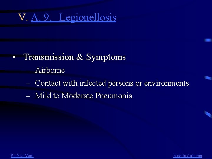 V. A. 9. Legionellosis • Transmission & Symptoms – Airborne – Contact with infected