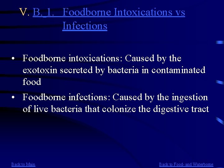 V. B. 1. Foodborne Intoxications vs Infections • Foodborne intoxications: Caused by the exotoxin