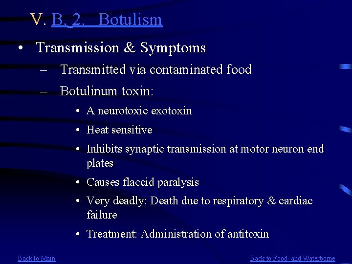 V. B. 2. Botulism • Transmission & Symptoms – Transmitted via contaminated food –