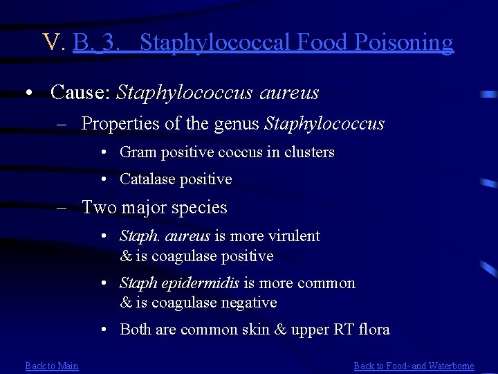 V. B. 3. Staphylococcal Food Poisoning • Cause: Staphylococcus aureus – Properties of the