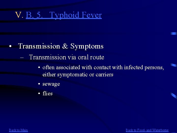 V. B. 5. Typhoid Fever • Transmission & Symptoms – Transmission via oral route
