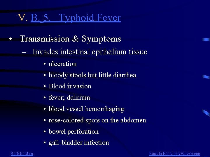 V. B. 5. Typhoid Fever • Transmission & Symptoms – Invades intestinal epithelium tissue