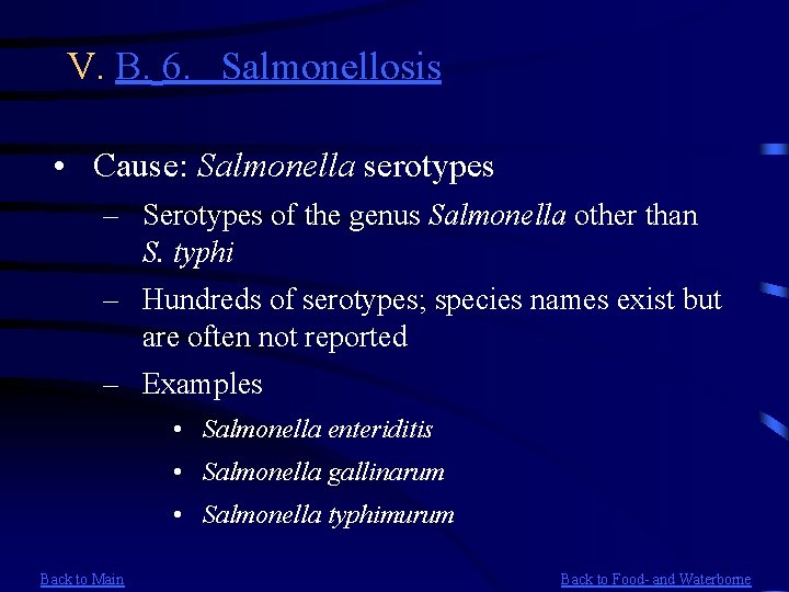 V. B. 6. Salmonellosis • Cause: Salmonella serotypes – Serotypes of the genus Salmonella