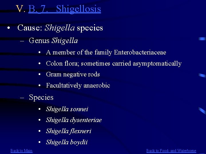 V. B. 7. Shigellosis • Cause: Shigella species – Genus Shigella • A member