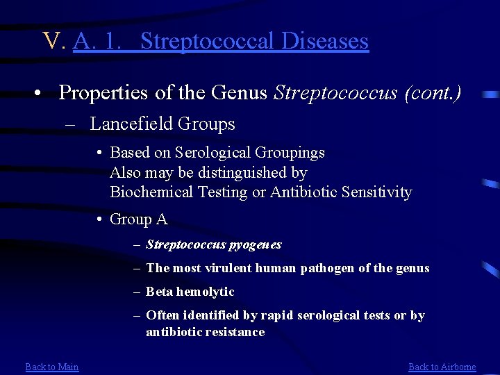 V. A. 1. Streptococcal Diseases • Properties of the Genus Streptococcus (cont. ) –