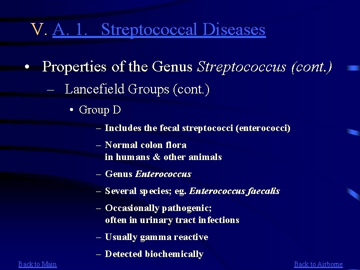 V. A. 1. Streptococcal Diseases • Properties of the Genus Streptococcus (cont. ) –