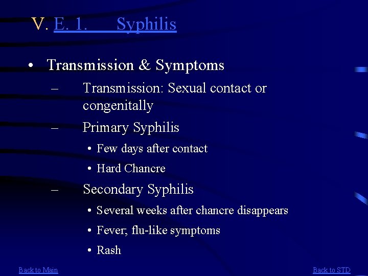 V. E. 1. Syphilis • Transmission & Symptoms – Transmission: Sexual contact or congenitally