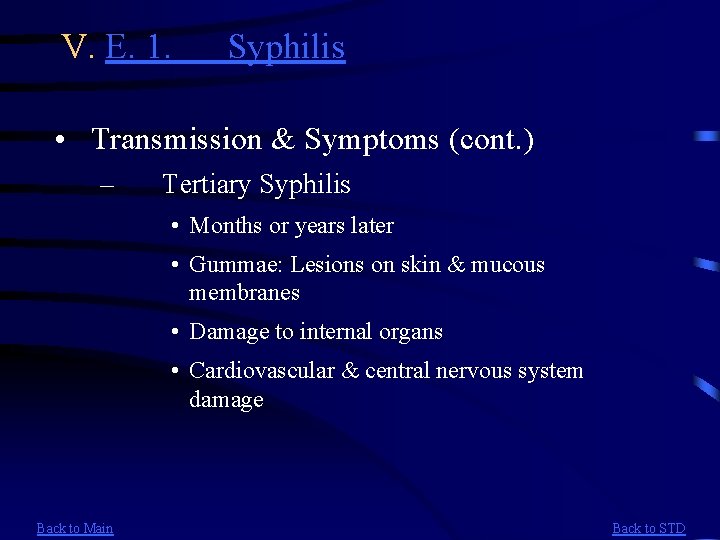 V. E. 1. Syphilis • Transmission & Symptoms (cont. ) – Tertiary Syphilis •