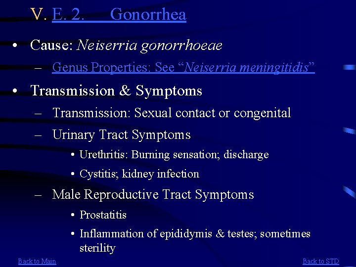 V. E. 2. Gonorrhea • Cause: Neiserria gonorrhoeae – Genus Properties: See “Neiserria meningitidis”