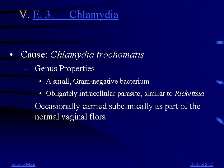 V. E. 3. Chlamydia • Cause: Chlamydia trachomatis – Genus Properties • A small,