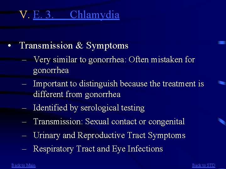 V. E. 3. Chlamydia • Transmission & Symptoms – Very similar to gonorrhea: Often