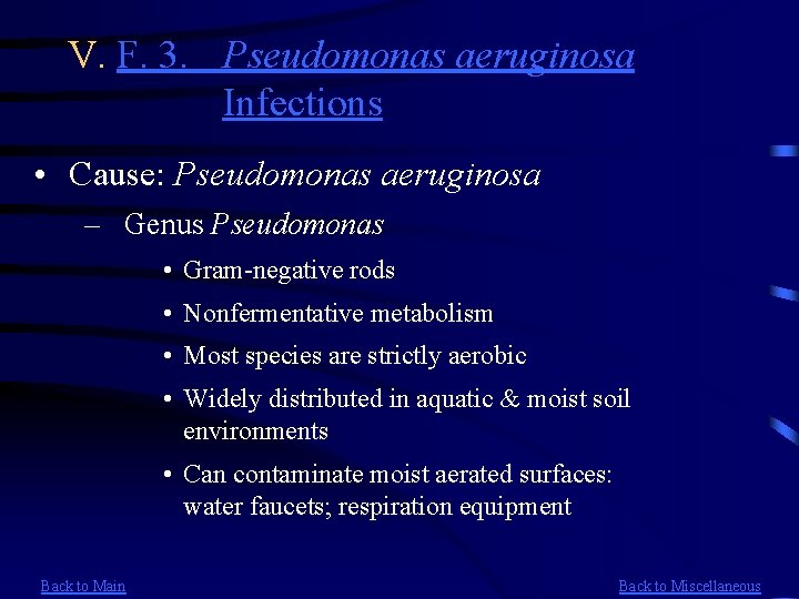 V. F. 3. Pseudomonas aeruginosa Infections • Cause: Pseudomonas aeruginosa – Genus Pseudomonas •