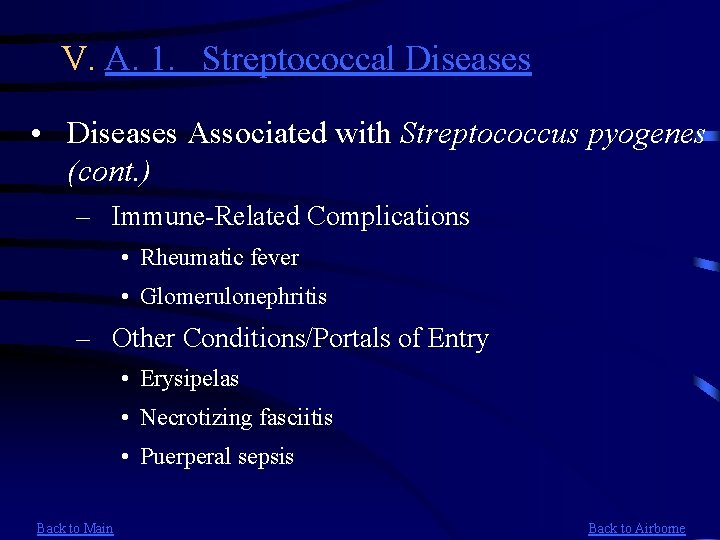 V. A. 1. Streptococcal Diseases • Diseases Associated with Streptococcus pyogenes (cont. ) –