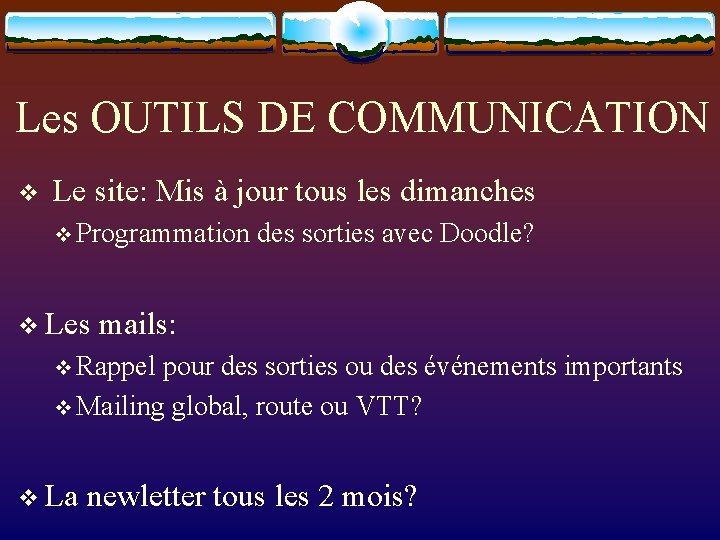 Les OUTILS DE COMMUNICATION v Le site: Mis à jour tous les dimanches v