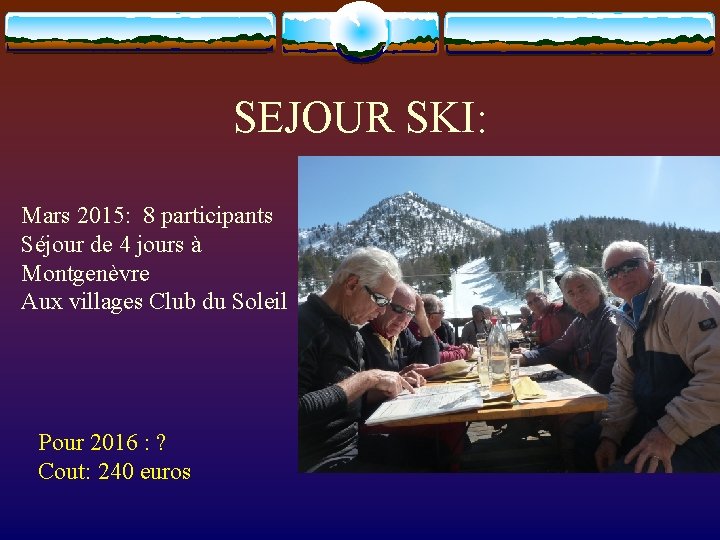 SEJOUR SKI: Mars 2015: 8 participants Séjour de 4 jours à Montgenèvre Aux villages