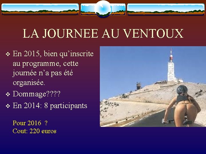 LA JOURNEE AU VENTOUX En 2015, bien qu’inscrite au programme, cette journée n’a pas
