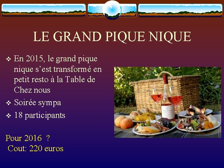 LE GRAND PIQUE NIQUE En 2015, le grand pique nique s’est transformé en petit