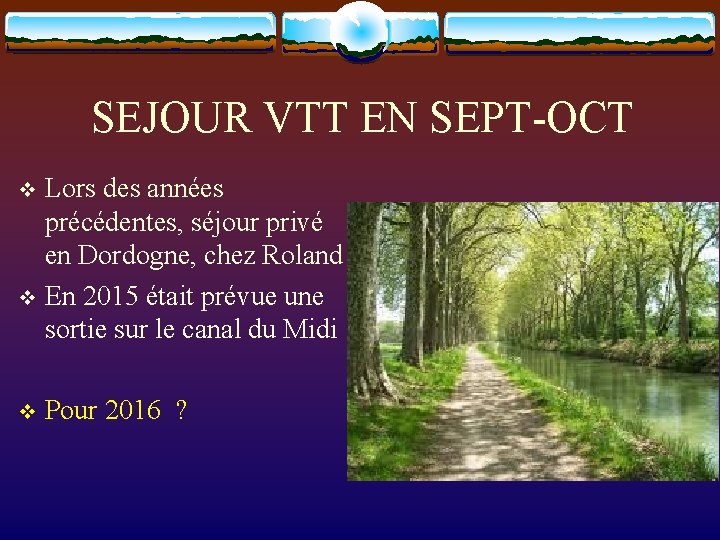 SEJOUR VTT EN SEPT-OCT Lors des années précédentes, séjour privé en Dordogne, chez Roland