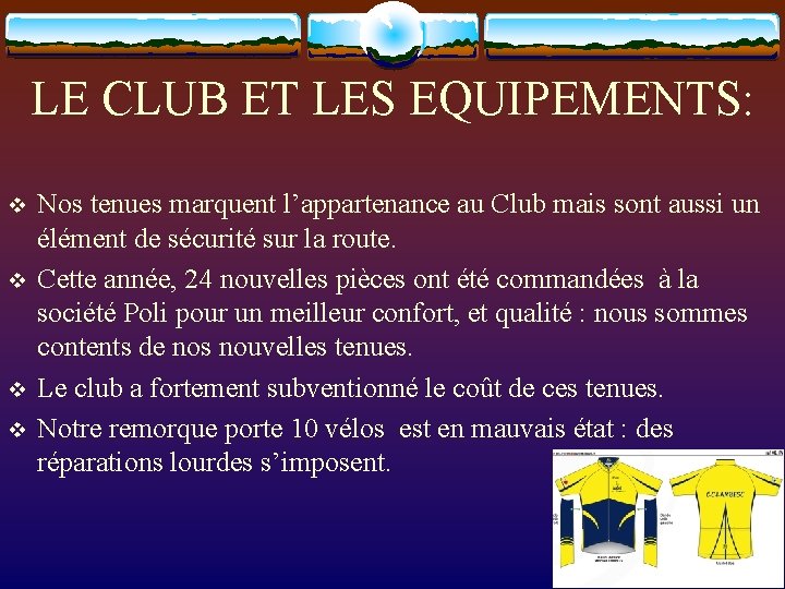 LE CLUB ET LES EQUIPEMENTS: v v Nos tenues marquent l’appartenance au Club mais
