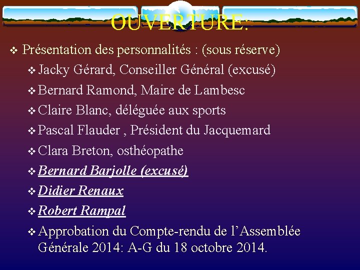 OUVERTURE: v Présentation des personnalités : (sous réserve) v Jacky Gérard, Conseiller Général (excusé)