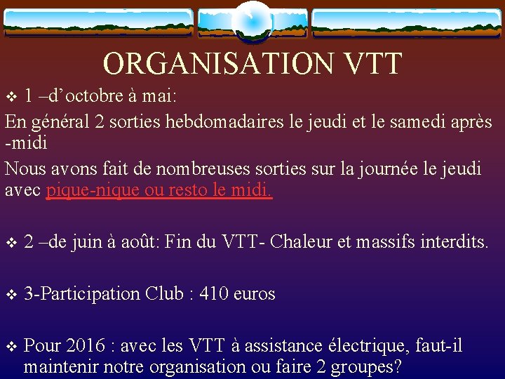 ORGANISATION VTT 1 –d’octobre à mai: En général 2 sorties hebdomadaires le jeudi et