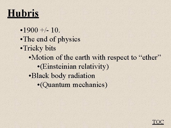 Hubris • 1900 +/- 10. • The end of physics • Tricky bits •