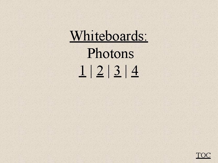 Whiteboards: Photons 1|2|3|4 TOC 