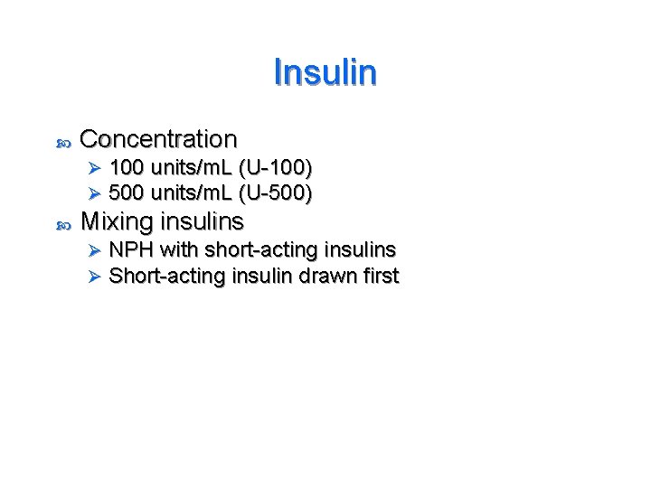 Insulin Concentration Ø Ø 100 units/m. L (U-100) 500 units/m. L (U-500) Mixing insulins