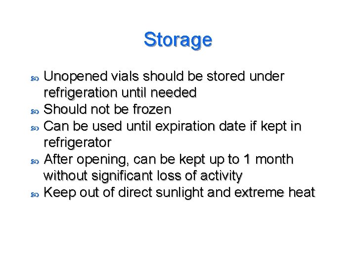 Storage Unopened vials should be stored under refrigeration until needed Should not be frozen