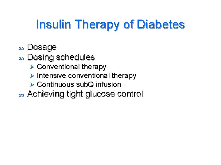 Insulin Therapy of Diabetes Dosage Dosing schedules Ø Ø Ø Conventional therapy Intensive conventional
