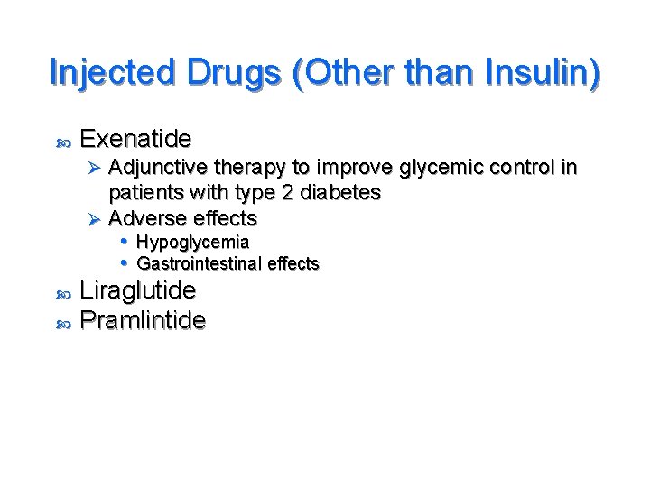 Injected Drugs (Other than Insulin) Exenatide Adjunctive therapy to improve glycemic control in patients