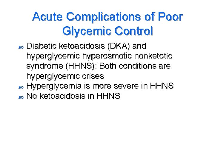 Acute Complications of Poor Glycemic Control Diabetic ketoacidosis (DKA) and hyperglycemic hyperosmotic nonketotic syndrome