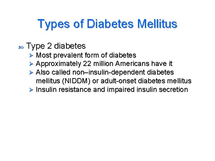 Types of Diabetes Mellitus Type 2 diabetes Most prevalent form of diabetes Approximately 22