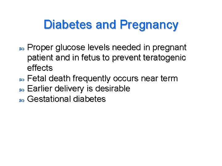 Diabetes and Pregnancy Proper glucose levels needed in pregnant patient and in fetus to