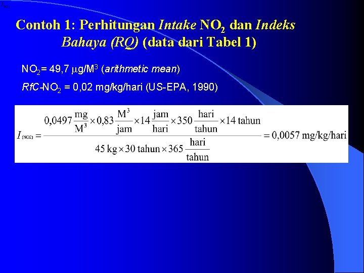 Contoh 1: Perhitungan Intake NO 2 dan Indeks Bahaya (RQ) (data dari Tabel 1)