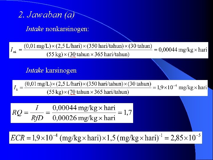 2. Jawaban (a) Intake nonkarsinogen: Intake karsinogen 