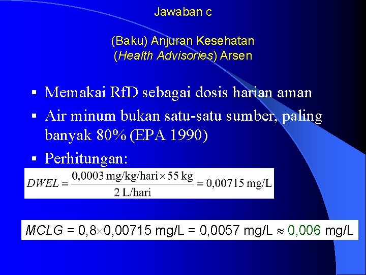 Jawaban c (Baku) Anjuran Kesehatan (Health Advisories) Arsen Memakai Rf. D sebagai dosis harian