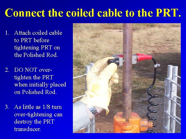 Connect the coiled cable to the PRT. 1. Attach coiled cable to PRT before