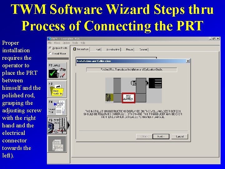 TWM Software Wizard Steps thru Process of Connecting the PRT Proper installation requires the