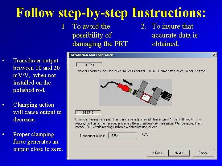 Follow step-by-step Instructions: 1. To avoid the possibility of damaging the PRT • Transducer