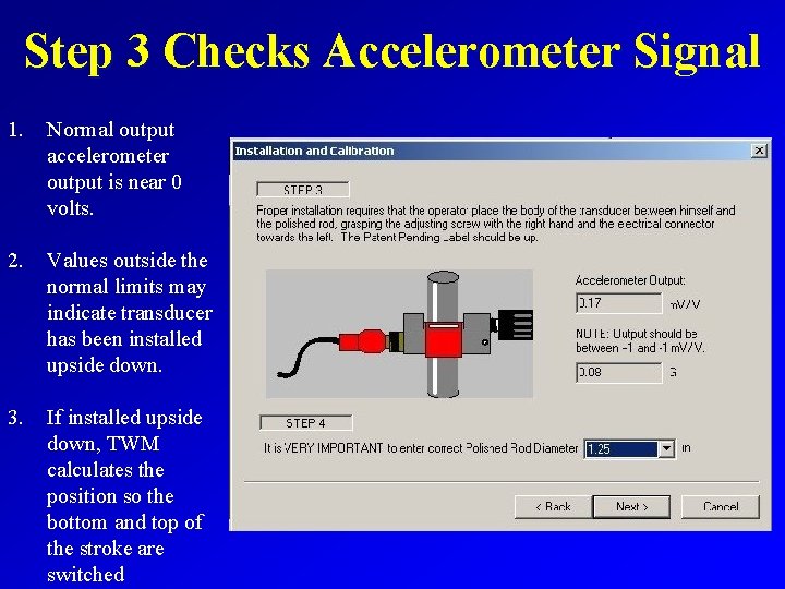 Step 3 Checks Accelerometer Signal 1. Normal output accelerometer output is near 0 volts.