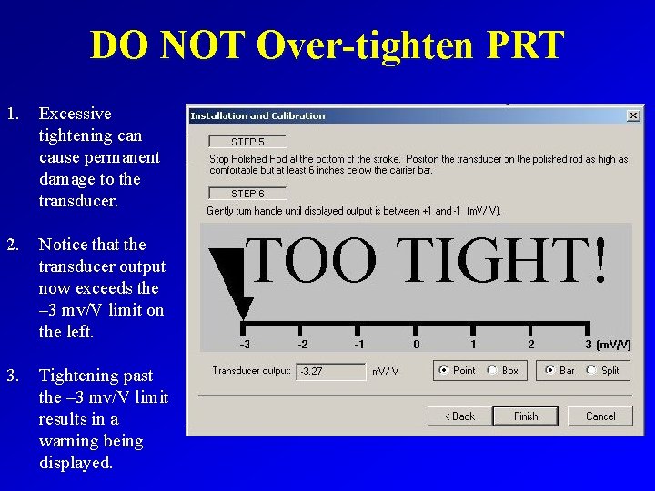 DO NOT Over-tighten PRT 1. Excessive tightening can cause permanent damage to the transducer.