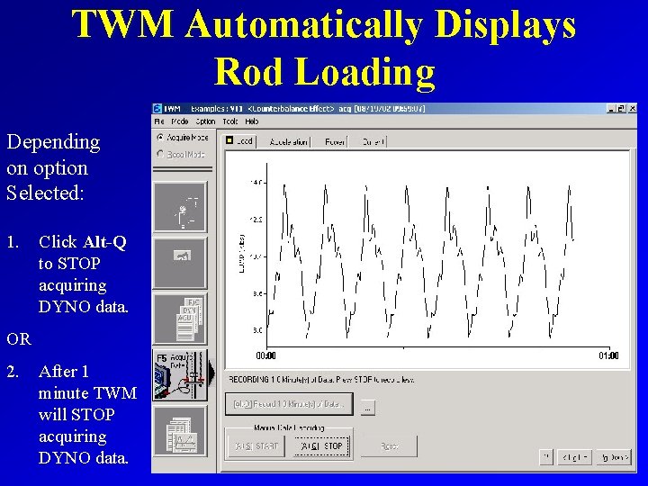 TWM Automatically Displays Rod Loading Depending on option Selected: 1. Click Alt-Q to STOP