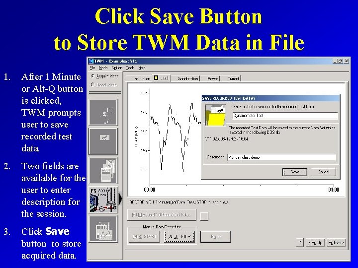 Click Save Button to Store TWM Data in File 1. After 1 Minute or