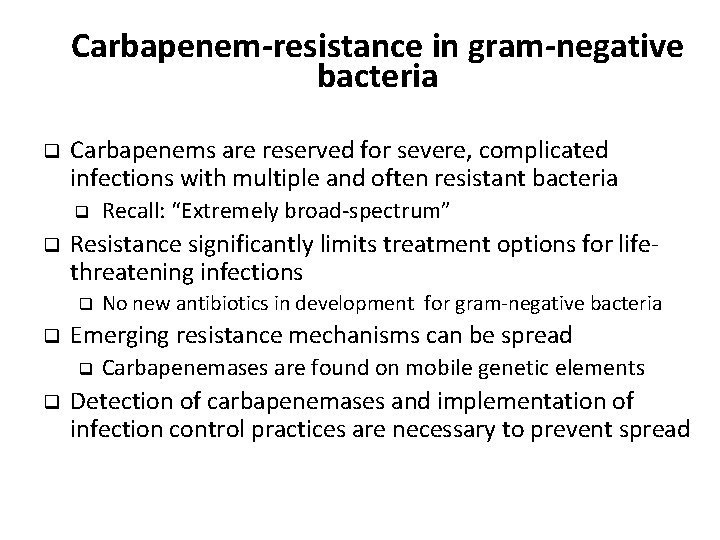 Carbapenem-resistance in gram-negative bacteria q Carbapenems are reserved for severe, complicated infections with multiple