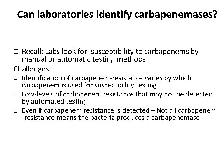 Can laboratories identify carbapenemases? Recall: Labs look for susceptibility to carbapenems by manual or