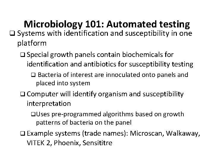 Microbiology 101: Automated testing q Systems with identification and susceptibility in one platform q